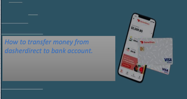 How to transfer money from dasherdirect to bank account.