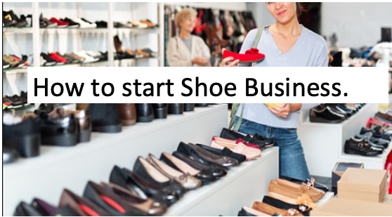 How to start a shoe business.