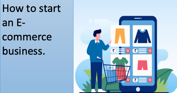 How to start an E-commerce business.