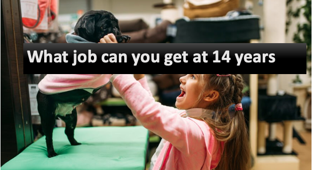What job can you get at 14 years old.