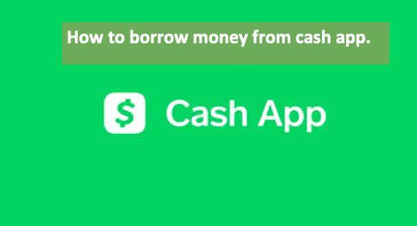 How to borrow money from cash app.