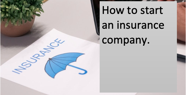 How to start an insurance company.