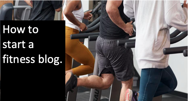 How to start a fitness blog.
