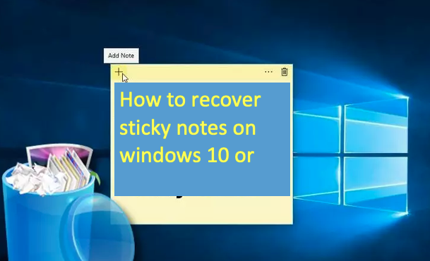 How to recover sticky notes on windows 10 or 11.