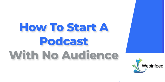 How to start a podcast with no audience.