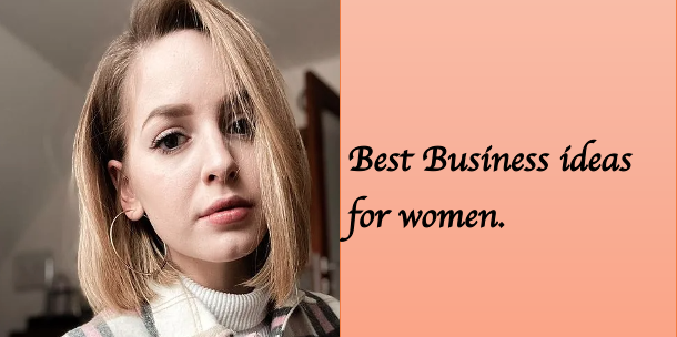 Business ideas for women.