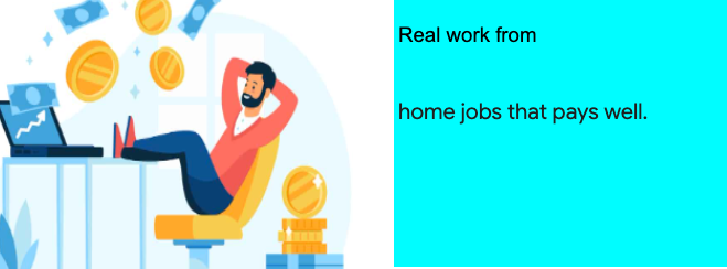 Real work from home jobs that pays well.